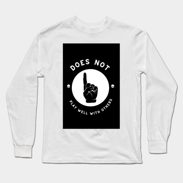 Does Not Play Well Long Sleeve T-Shirt by Studio50Three